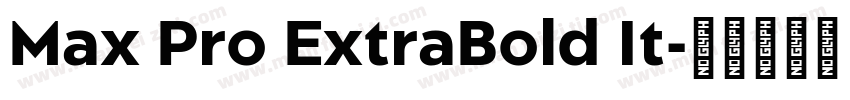 Max Pro ExtraBold It字体转换